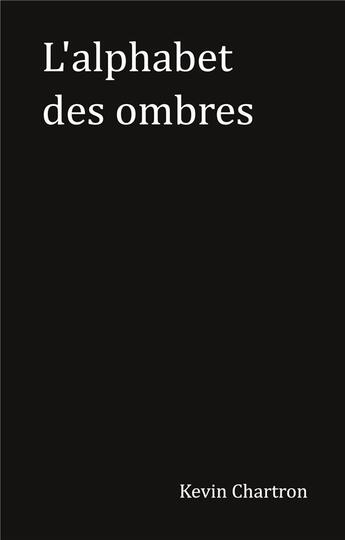 Couverture du livre « L'alphabet des ombres » de Kevin Chartron aux éditions Books On Demand