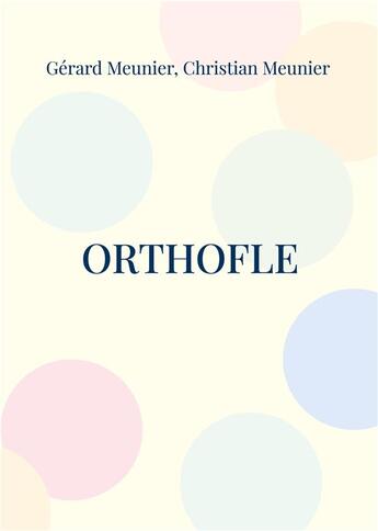 Couverture du livre « Orthofle : Le livre du professeur d'orthographe » de Gérard Meunier et Christian Meunier aux éditions Books On Demand