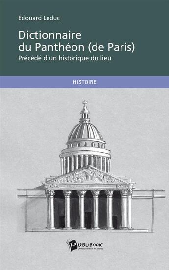 Couverture du livre « Dictionnaire du Panthéon (de Paris) » de Edouard Leduc aux éditions Publibook