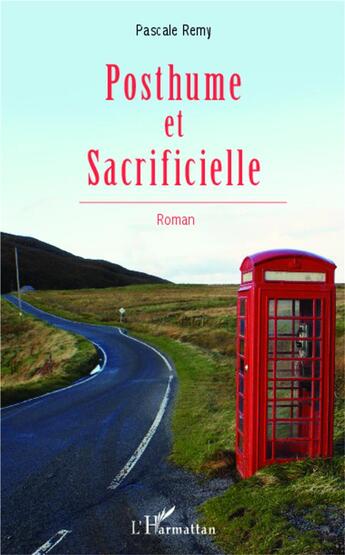 Couverture du livre « Posthume et sacrificielle » de Pascale Remy aux éditions L'harmattan