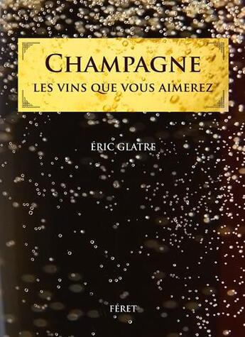 Couverture du livre « Champagne les vins que vous aimerez » de Eric Clatre aux éditions Feret