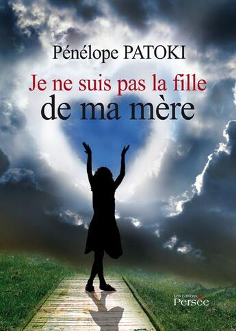Couverture du livre « Je ne suis pas la fille de ma mère » de Penelope Patoki aux éditions Persee