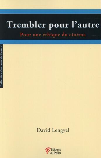 Couverture du livre « Trembler pour l'autre ; pour une éthique du cinéma » de David Lengyel aux éditions Du Palio