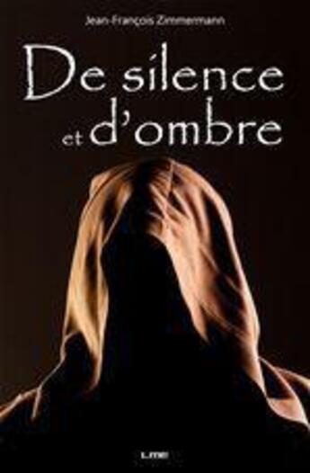 Couverture du livre « De silence et d'ombre » de Jean-Francois Zimmermann aux éditions Maison D'editions