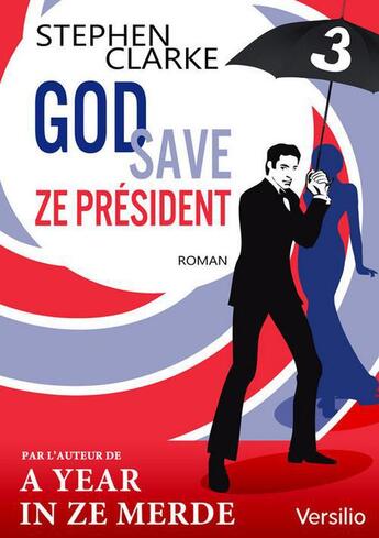 Couverture du livre « God save ze Président t.3 » de Stephen Clarke aux éditions Versilio