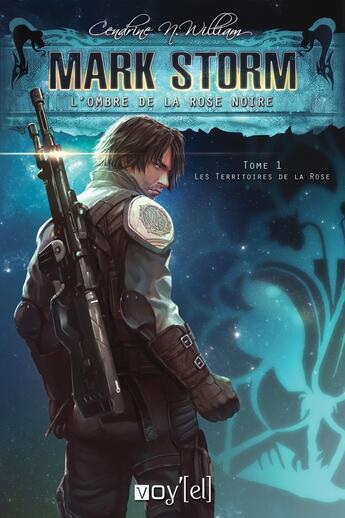 Couverture du livre « Mark Storm - L'ombre de la rose noire : Tome 1 : Les territoires de la rose » de Cendrine N. Williams aux éditions Voy'el