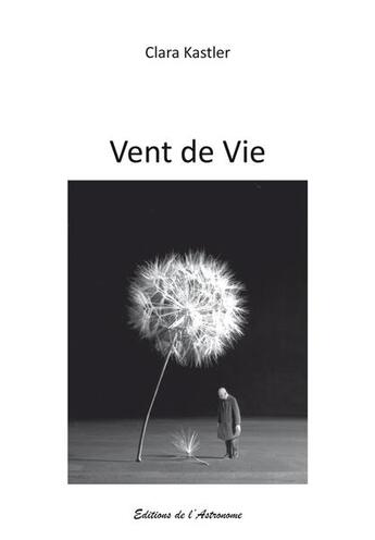 Couverture du livre « Vent de Vie » de Clara Kastler aux éditions Editions De L'astronome