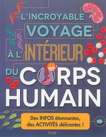 Couverture du livre « L'incroyable voyage à l'intérieur du corps humain » de Anne Claybourne aux éditions Kimane