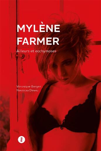 Couverture du livre « Mylène Farmer : ailleurs et ecchymoses » de Veronique Bergen et Nausicaa Dewez aux éditions Du Murmure