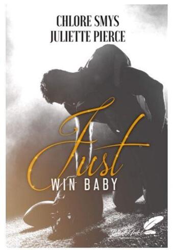 Couverture du livre « Just win baby » de Pierce Juliette et Chlore Smys aux éditions Black Ink