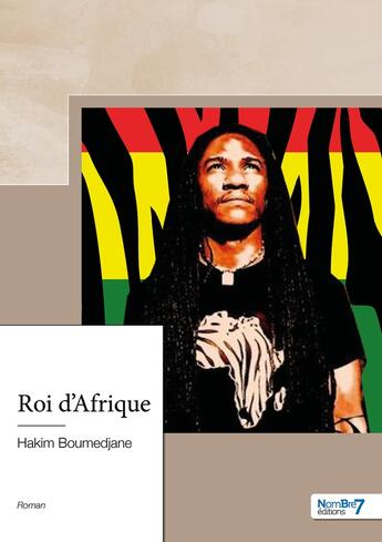 Couverture du livre « Roi d'Afrique » de Hakim Boumedjane aux éditions Nombre 7