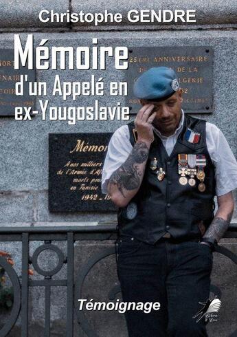 Couverture du livre « Mémoire d'un appelé en ex-Yougoslavie » de Christophe Gendre aux éditions Libre2lire