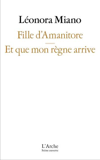 Couverture du livre « Fille d'amanitore ; que mon règne arrive » de Leonora Miano aux éditions L'arche