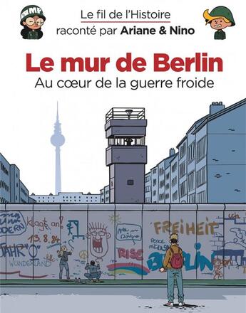 Couverture du livre « Le fil de l'Histoire raconté par Ariane & Nino t.22 : le mur de Berlin » de Fabrice Erre et Sylvain Savoia aux éditions Dupuis Jeunesse