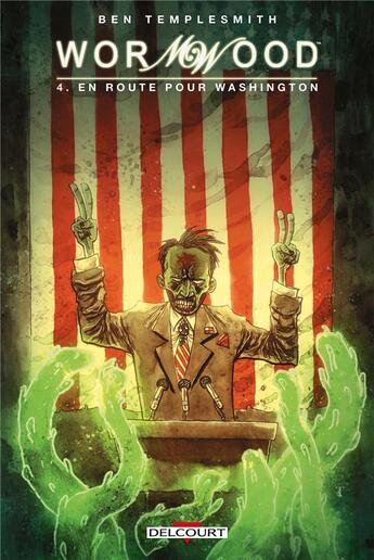 Couverture du livre « Wormwood Tome 4 : en route pour Washington » de Ben Templesmith aux éditions Delcourt