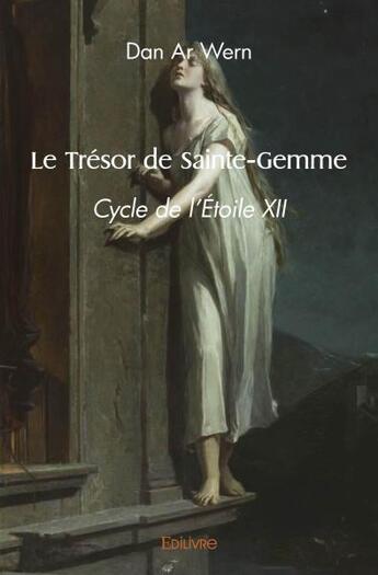 Couverture du livre « Le tresor de sainte gemme - cycle de l'etoile xii » de Dan Ar Wern aux éditions Edilivre