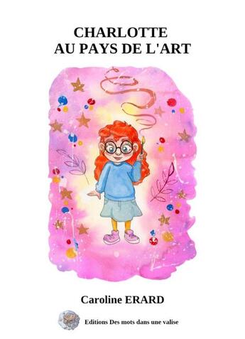 Couverture du livre « Charlotte au pays de l'art » de Erard aux éditions Des Mots Dans Une Valise