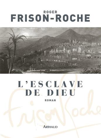 Couverture du livre « L'esclave de Dieu » de Roger Frison-Roche aux éditions Arthaud