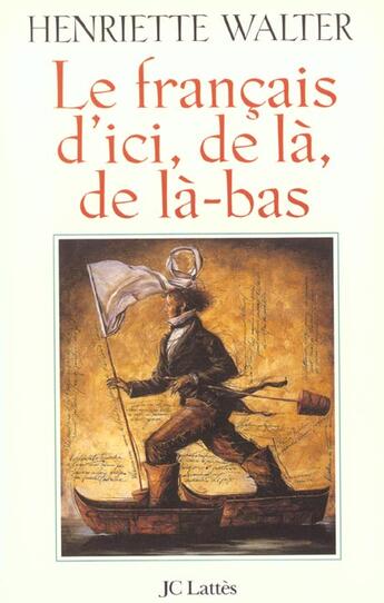Couverture du livre « Le français d'ici, de là, de là-bas » de Henriette Walter aux éditions Lattes