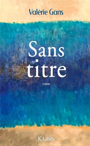 Couverture du livre « Sans titre » de Valerie Gans aux éditions Lattes