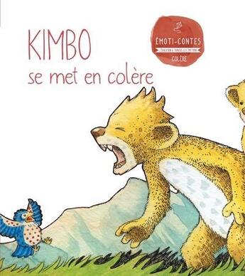 Couverture du livre « LES EMOTI-CONTES : Kimbo se met en colère ; la colère » de Milla Molina Eva aux éditions Selection Du Reader's Digest