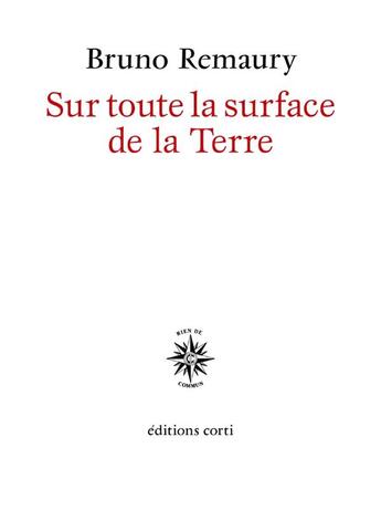 Couverture du livre « Sur toute la surface de la Terre » de Bruno Remaury aux éditions Corti