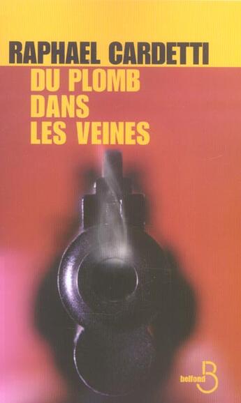 Couverture du livre « Du Plomb Dans Les Veines » de Cardetti Raphael aux éditions Belfond