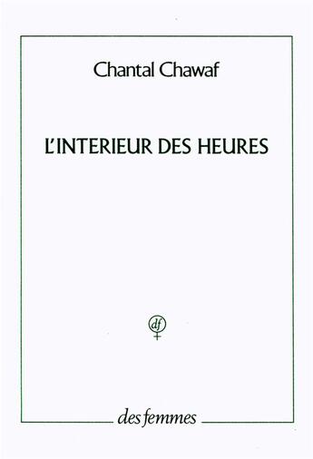 Couverture du livre « L'intérieur des heures » de Chantal Chawaf aux éditions Des Femmes