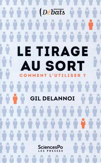 Couverture du livre « Tirage au sort ; petit guide pratique et politique » de Gil Delannoi aux éditions Presses De Sciences Po