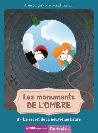 Couverture du livre « Les monuments de l'ombre Tome 3 : le secret de la neuvième heure » de Alain Surget et Mary-Gael Tramon aux éditions Auzou