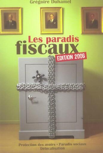 Couverture du livre « Les Paradis Fiscaux (Edition 2006) » de Gregoire Duhamel aux éditions Grancher