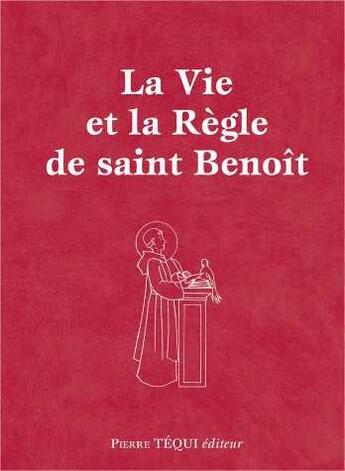 Couverture du livre « La vie et la règle de Saint Benoît » de Elisabeth De Solms aux éditions Tequi