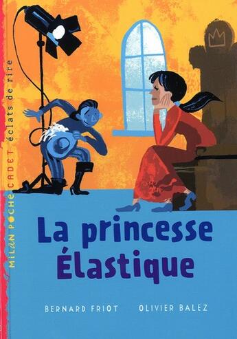 Couverture du livre « La princesse élastique » de Friot Bernard et Balez aux éditions Milan