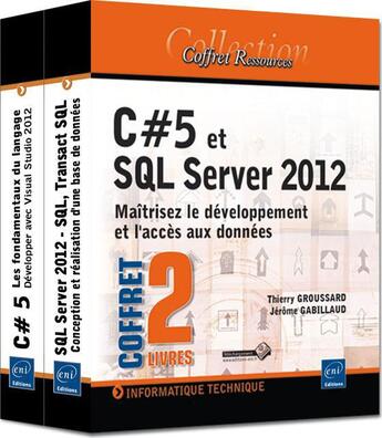 Couverture du livre « C#5 et SQL server 2012 ; maitrisez le développement et l'accès aux données » de Thierry Groussard aux éditions Eni