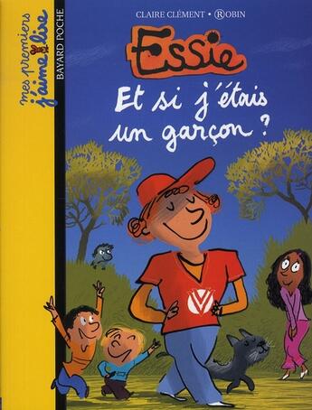 Couverture du livre « Essie ; et si j'étais un garçon ? » de Robin et Claire Clement aux éditions Bayard Jeunesse