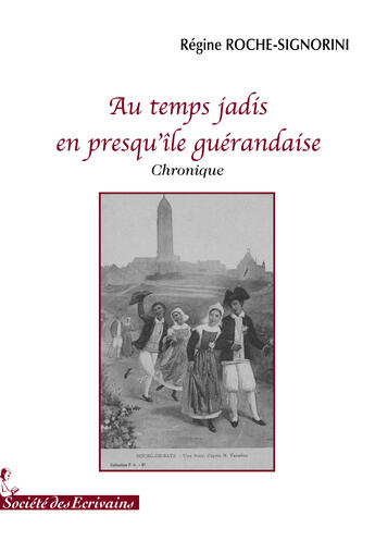 Couverture du livre « Au temps jadis, en presqu'île guérandaise » de Regine Signorini aux éditions Societe Des Ecrivains