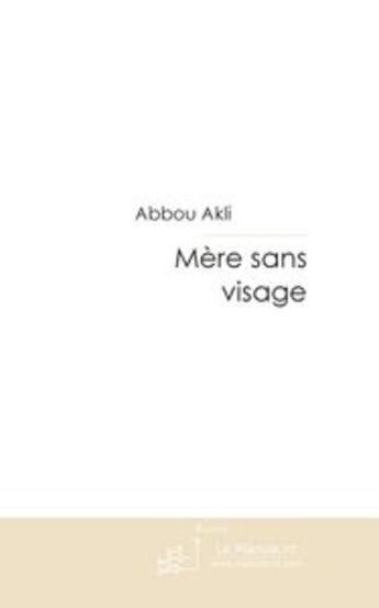 Couverture du livre « Mère sans visage » de Ahmed Idir aux éditions Le Manuscrit