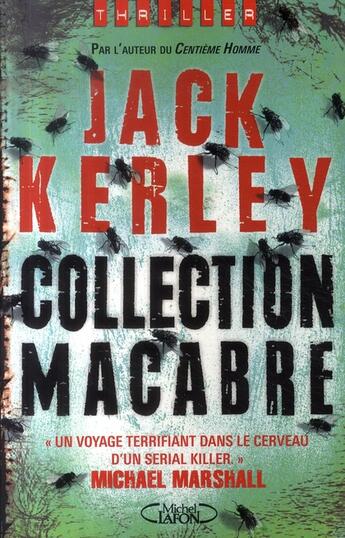 Couverture du livre « Collection macabre ; un voyage terrifiant dans le cerveau d'un serial killer » de Jack Kerley aux éditions Michel Lafon