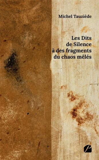 Couverture du livre « Les Dits de Silence à des fragments du chaos mêlés » de Michel Tauziede aux éditions Editions Du Panthéon