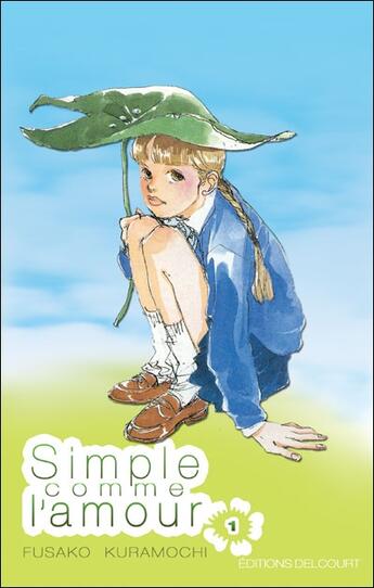 Couverture du livre « Simple comme l'amour Tome 1 » de Fusako Kuramochi aux éditions Delcourt