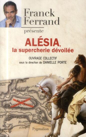 Couverture du livre « Alésia, la supercherie dévoilée » de Ferrand Franck aux éditions Pygmalion