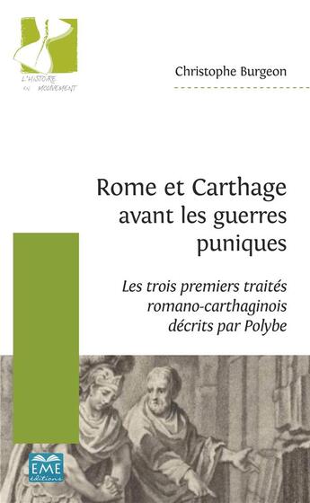 Couverture du livre « Rome et Carthage avant les guerres puniques ; les trois premiers traités romano-carthaginois décrits par Polybe » de Christophe Burgeon aux éditions Eme Editions