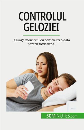 Couverture du livre « Controlul geloziei : Alung? monstrul cu ochi verzi o dat? pentru totdeauna. » de Mimbang H P P. aux éditions 50minutes.com