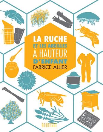Couverture du livre « La ruche et les abeilles à hauteur d'enfant » de Fabrice Allier aux éditions Rouergue