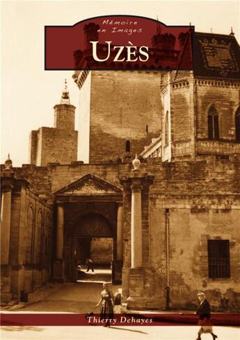 Couverture du livre « Uzès » de Thierry Dehayes aux éditions Editions Sutton