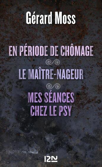 Couverture du livre « En période de chômage ; le maître-nageur ; mes séances chez le psy » de Gerard Moss aux éditions 12-21