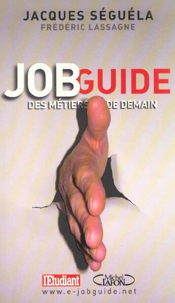 Couverture du livre « Job Guide ; Les Metiers De Demain » de Jacques Seguela et Frederic Lassagne aux éditions Michel Lafon