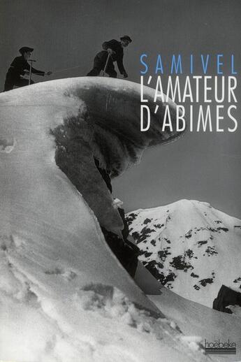 Couverture du livre « L'amateur d'abîme » de Samivel aux éditions Hoebeke