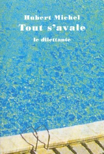 Couverture du livre « Tout s'avale » de Hubert Michel aux éditions Le Dilettante