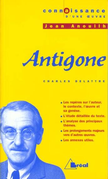 Couverture du livre « Antigone, de Jean Anouilh » de Charles Delattre aux éditions Breal
